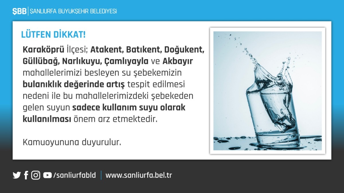 ŞUSKİ UYARDI: KARAKÖPRÜ’DE BAZI MAHALLELERDE MUSLUKLARDAN AKAN SUYU İÇMEYELİM
