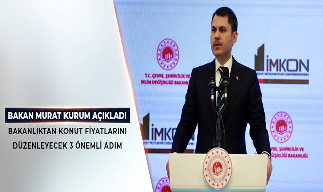 Bakan Kurum Açıkladı! Konut Fiyatlarını Düzenleyecek 3 Önemli Adım