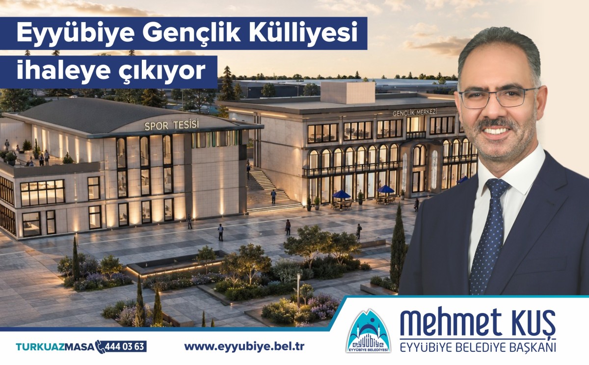 Başkan Kuş Duyurdu: Eyyübiye Gençlik Külliyesi İhaleye Çıkıyor